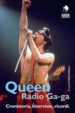 Queen. Radio Ga-ga. Cronistoria, interviste, ricordi Più Venduto