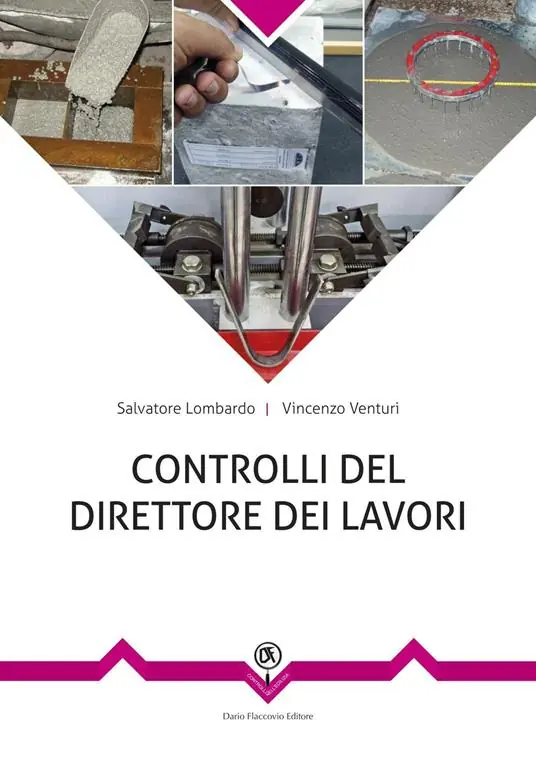 Controlli in cantiere del direttore dei lavori. Dall‘accettazione alla posa in opera dei prodotti strutturali Compra Online