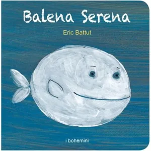 Balena serena. Ediz. illustrata Economico