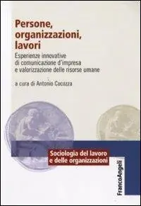 Offerta Persone, organizzazioni, lavori. Esperienze innovative di comunicazione d‘impresa e valorizzazione delle risorse umane