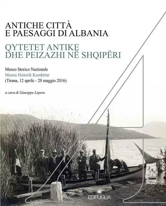Nuova Collezione Antiche città e paesaggi d‘Albania. Un secolo di ricerche archeologiche italo-albanesi. Ediz. italiana, albanese, inglese, tedesca e francese