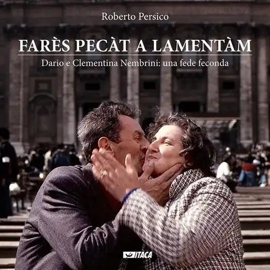 Farès pecàt a lamentàm. Dario e Clementina Nembrini una fede feconda Promozione Esclusiva