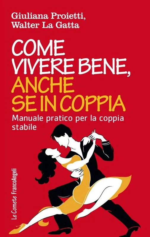 Come vivere bene, anche se in coppia. Manuale pratico per la coppia stabile Ultime Pezzi