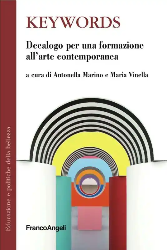 Keywords. Decalogo per una formazione all‘arte contemporanea Ultime Pezzi