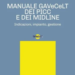 Sconto Manuale GAVeCeLT dei PICC e dei Midline. Indicazioni, impianto, gestione