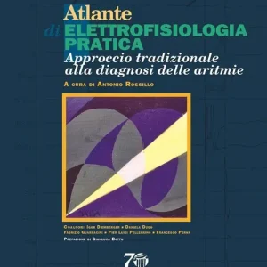 Atlante di elettrofisiologia pratica. Approccio tradizionale alla diagnosi delle aritmie Saldi