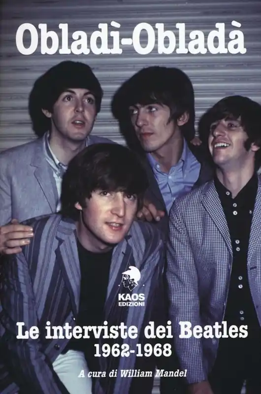 Obladì-Obladà. Le interviste dei Beatles 1962-1967 Scelto Dai Clienti