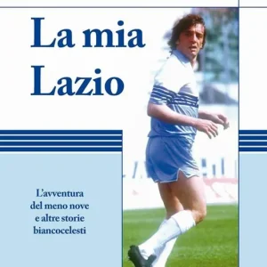 La mia Lazio. L‘avventura nel meno nove e altre storie biancocelesti Compra Adesso