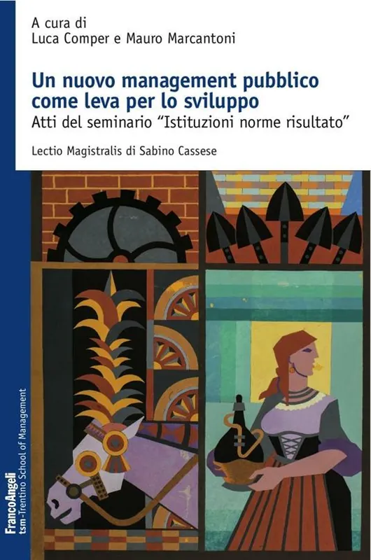 Un nuovo management pubblico come leva per lo sviluppo. Atti del seminario «Istituzioni norme risultato» Prezzo Scontato