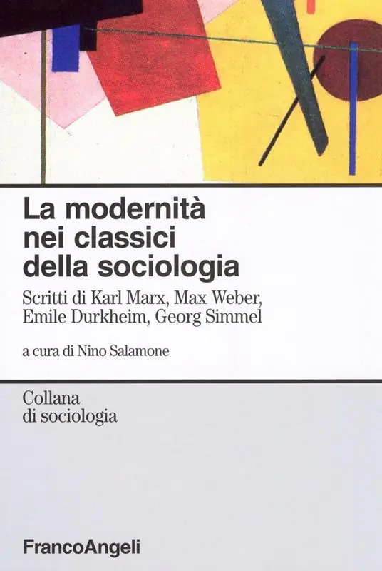 La modernità nei classici della sociologia. Scritti di Karl Marx, Max Weber, Emile Durkheim, Georg Simmel Esclusivo