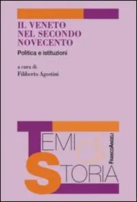 Offerta Limitata Il Veneto nel secondo Novecento. Politica e istituzioni