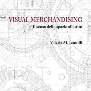 Visual merchandising. Il senso dello spazio allestito Prezzo Conveniente