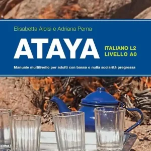 Ataya. Manuale multilivello per adulti con bassa e nulla scolarità pregressa Must-Have
