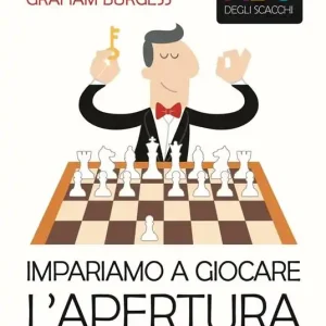 L‘ABC degli scacchi. Impariamo a giocare l‘apertura. 50 sistemi efficaci per cominciare bene la partita Non Perdere