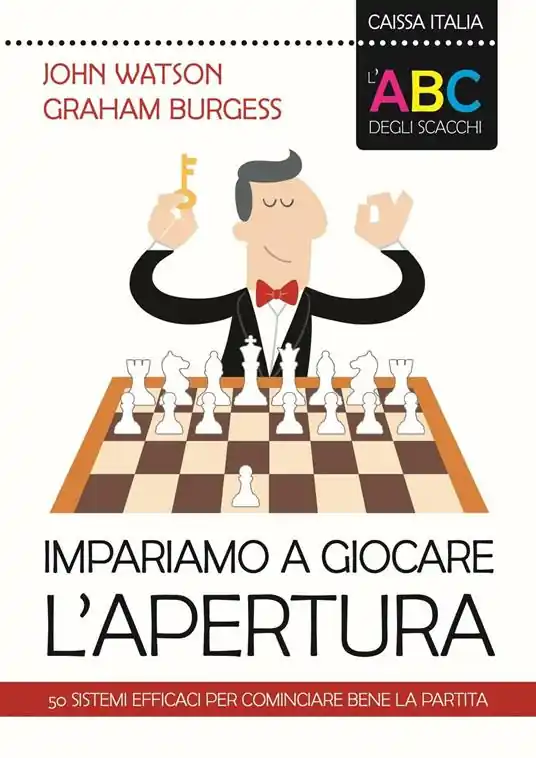 L‘ABC degli scacchi. Impariamo a giocare l‘apertura. 50 sistemi efficaci per cominciare bene la partita Non Perdere