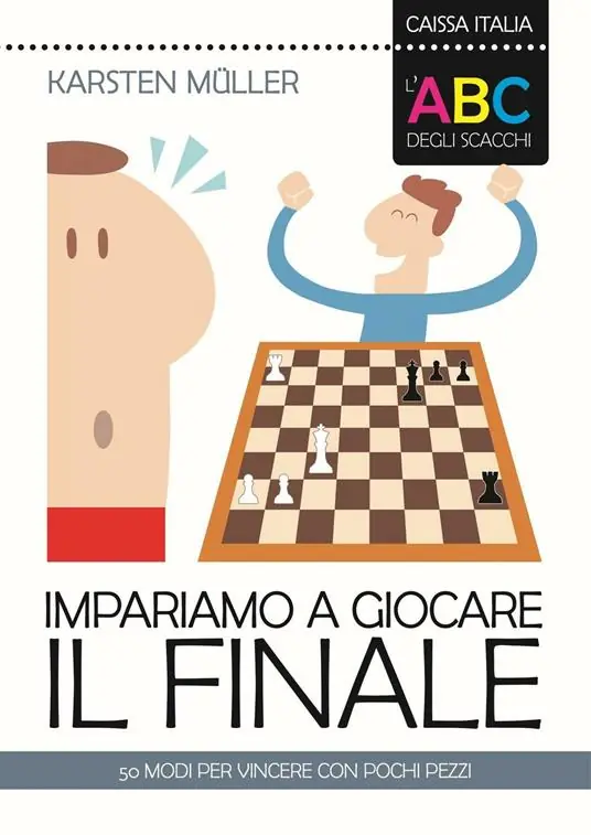 L‘ABC degli scacchi. Impariamo a giocare il finale. 50 modi per vincere con pochi pezzi Reso Gratuito