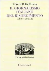 A Buon Prezzo Il giornalismo italiano del Risorgimento. Dal 1847 all‘Unità