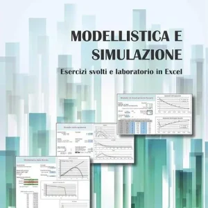 Non Perdere Modellistica e simulazione. Esercizi svolti e laboratorio in excel