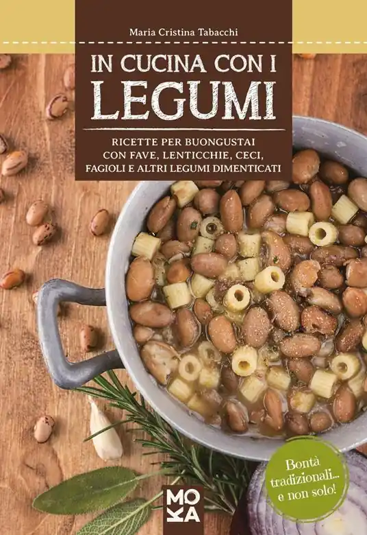Occasione Imperdibile In cucina con i legumi. Ricette per buongustai con fave, lenticchie, ceci, fagioli e altri legumi dimenticati