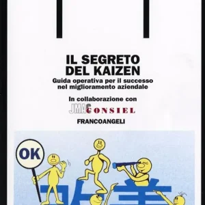 Affare Il segreto del kaizen. Guida operativa per il successo nel miglioramento aziendale