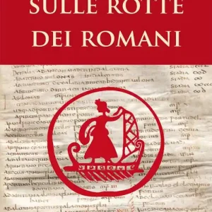 Prezzo Conveniente Sulle rotte dei romani