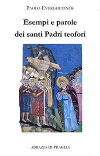 Esempi e parole dei santi padri teofori. Vol. 4 Prezzo Scontato