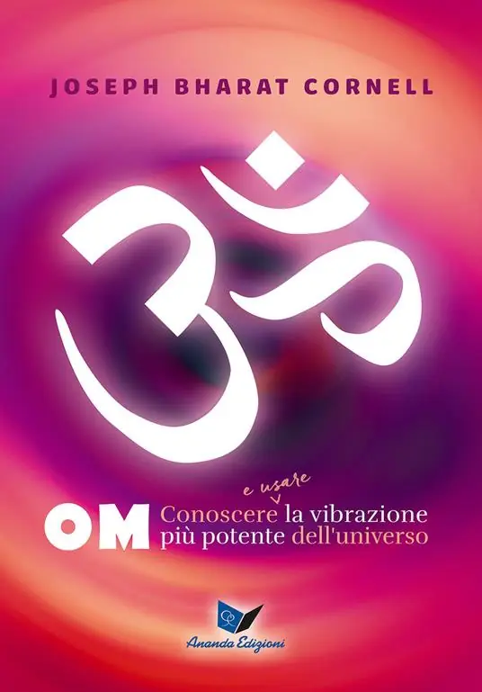 Om. Conoscere e usare la vibrazione più potente dell‘universo Must-Have