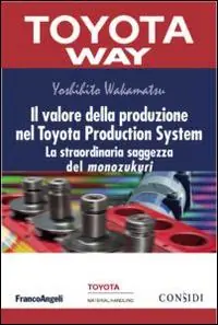Miglior Prezzo Il valore della produzione nel Toyota Production System. La straordinaria saggezza del monozukuri