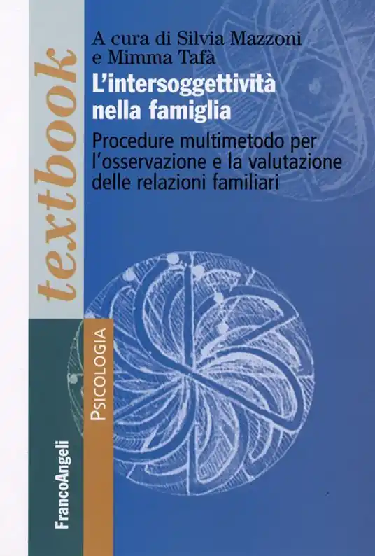 L‘ intersoggettività nella famiglia. Procedure multi-metodo per l‘osservazione e la valutazione delle relazioni familiari Offerta Lampo