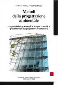 Occasione Imperdibile Metodi della progettazione ambientale. Approccio integrato multiscala per la verifica prestazionale del progetto di architettura