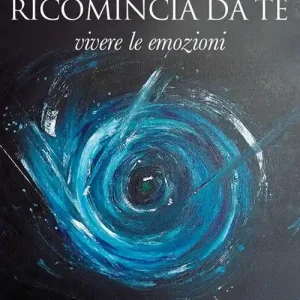 Prezzo Basso Ricomincia da te. Vivere le emozioni