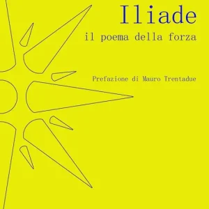 Iliade. Il poema della forza Consegna Rapida