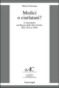 Ultima Occasione Medici o ciarlatani? L‘omeopatia nel Regno delle due Sicilie. Dal 1822 al 1860
