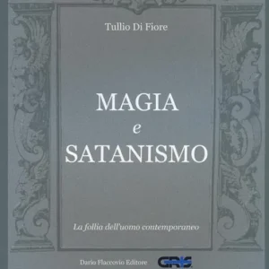 Ordina Subito Magia e satanismo. La follia dell‘uomo contemporaneo