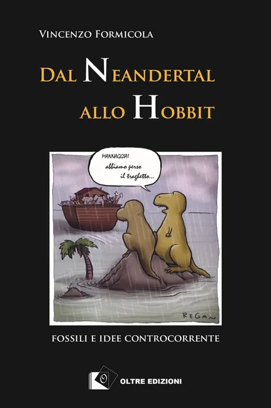Nuovo Arrivo Dal Neandertal allo Hobbit. Fossili e idee controcorrente