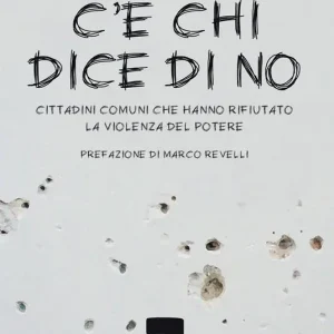 A Buon Prezzo C‘è chi dice no. Cittadini comuni che hanno rifiutato la violenza del potere