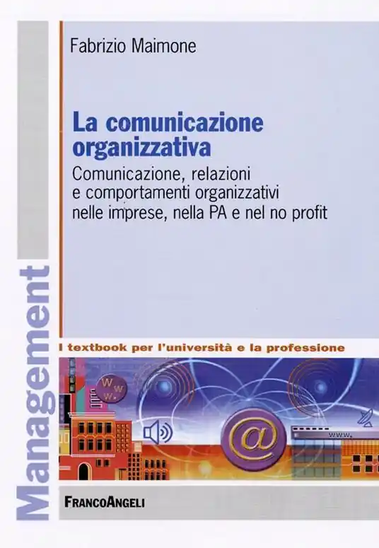 Di Tendenza La comunicazione organizzativa. Comunicazione, relazioni e comportamenti organizzativi nelle imprese, nella PA e nel no profit