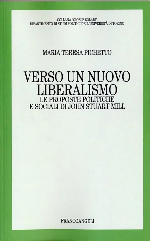 Verso un nuovo liberalismo. Le proposte politiche e sociali di John Stuart Mill Prezzo Conveniente