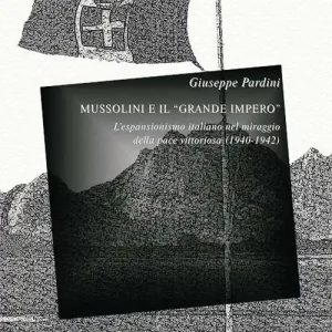 Prezzo Ridotto Mussolini e il «grande impero». L‘espansionismo italiano nel miraggio della pace vittoriosa (1940-1942). Ediz. critica