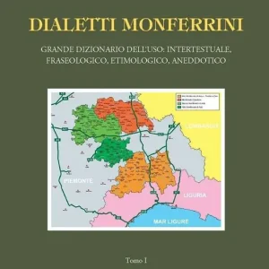 Bestseller Dialetti monferrini. Grande dizionario dell‘uso intertestuale, fraseologico, etimologico, aneddotico