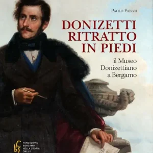 Donizetti ritratto in piedi. Il museo donizettiano a Bergamo Saldi
