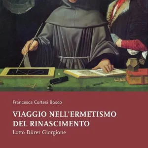 Viaggio nell‘ermetismo del Rinascimento. Lotto Dürer Giorgione. Ediz. illustrata Nuova Collezione