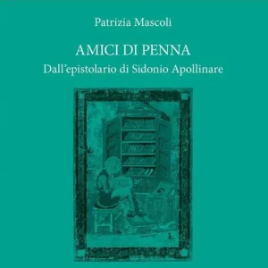 Amici di penna. Dall‘epistolario di Sidonio Apollinare Direttamente Dal Produttore