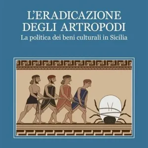 L‘ eradicazione degli artropodi. La politica dei beni culturali in Sicilia Scelto Dai Clienti