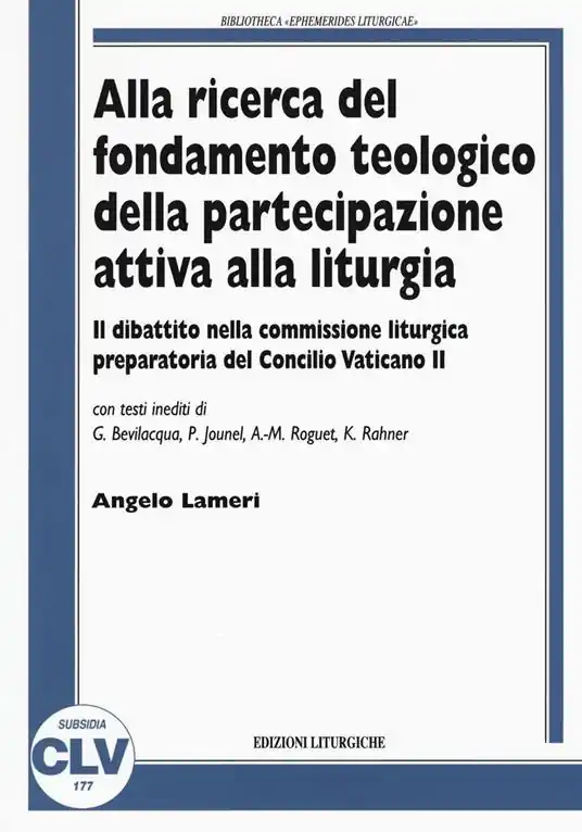 Alla ricerca del fondamento teologico della partecipazione attiva alla liturgia. Il dibattito nella commissione liturgica preparatoria del Concilio Vaticano II Offerta Lampo