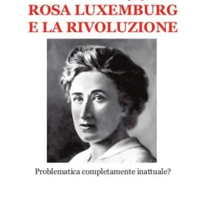 Prezzo Scontato Berlino 1919. Rosa Luxemburg e la rivoluzione