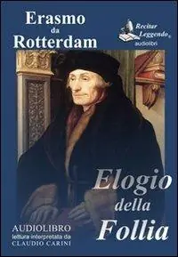 Elogio della follia letto da Claudio Carini. Audiolibro. CD Audio formato MP3. Ediz. integrale Saldi