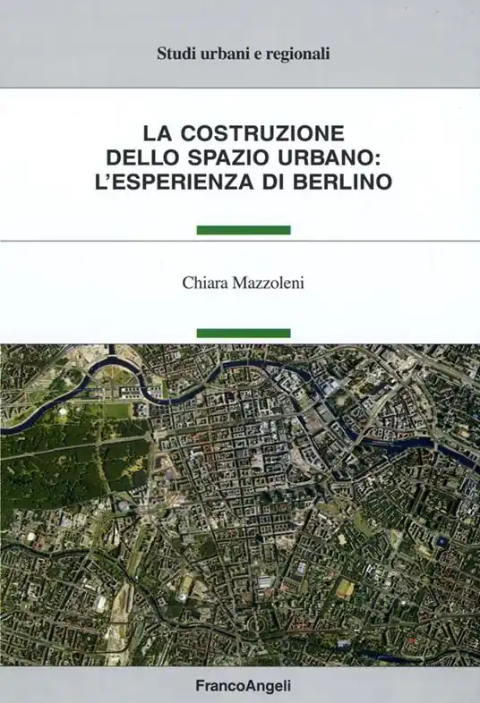 La costruzione dello spazio urbano l‘esperienza di Berlino Bestseller