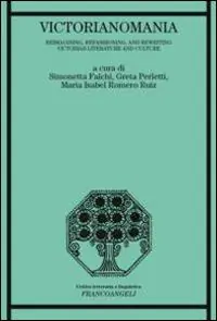 Sconto Victorianomania. Reimagining, refashioning, and rewriting Victorian Literature and Culture