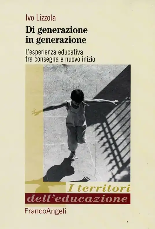 Pagamento Sicuro Di generazione in generazione. L‘esperienza educativa tra consegna e nuovo inizio